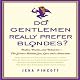 Do Gentlemen Really Prefer Blondes?: Bodies, Brains, and Behavior---The Science Behind Sex, Love and Attraction