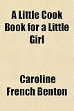 A Little Cook Book for a Little Girl