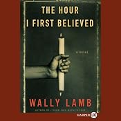 The Hour I First Believed: A Novel | [Wally Lamb]