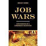Job Wars: Confessions of A Corporate Recruiter