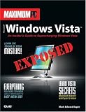 Maximum PC Microsoft Windows Vista Exposed: An Insider`s Guide to Supercharging Windows Vista (Future Press)