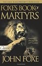 Foxe's Book of Martyrs: An Edition for the People