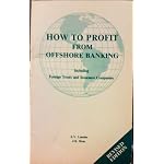 How to profit from offshore banking: Including foreign trusts and insurance companies book cover