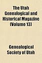 The Utah Genealogical and Historical Magazine (Volume 13)