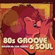 80S Groove & Soul