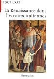 La Renaissance dans les cours italiennes par Cole