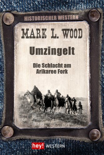 Umzingelt: Die Schlacht am Arikaree Fork (Historische Western) (German Edition)