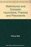 Matrimonial and domestic injunctions : practice and precedents