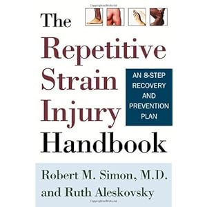 The Repetitive Strain Injury Handbook: An 8-Step Recovery and Prevention Plan