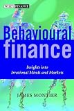 Behavioural Finance: Insights into Irrational Minds and Markets (The Wiley Finance Series)