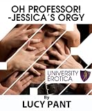 Oh Professor! Jessica's Orgy (University Erotica)