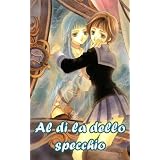 Al di l� dello specchio - Capitolo 1 / 2 / 3 (La leggenda di Ariadonne)di Veronica Pappolla