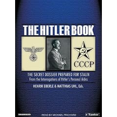 The Hitler Book: The Secret Dossier Prepared for Stalin from the Interrogations of Hitler's Personal Aides