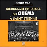Dictionnaire historique du cin�ma � Saint-Etienne