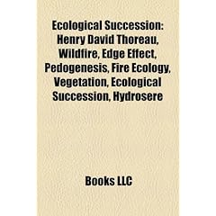 Ecological Succession: Henry David Thoreau, Wildfire, Edge Effect, Pedogenesis, Fire Ecology, Vegetation, Hydrosere, Disturbance, Henry Gleas