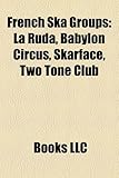 French Ska Groups: La Ruda, Babylon Circus, Skarface, Two Tone Club-