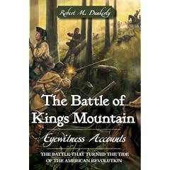 The Battle of Kings Mountain: Eyewitness Accounts