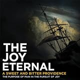Joy Eternal, The A Sweet And Bitter Providence