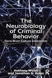 The neurobiology of criminal behavior : gene-brain-culture interaction
