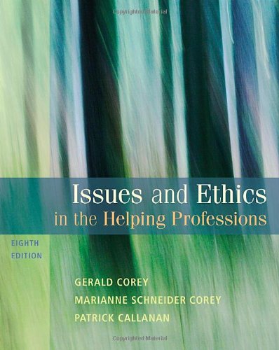 Issues and Ethics in the Helping Professions Issues and Ethics in the Helping Professions