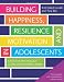 Building Happiness, Resilience and Motivation in Adolescents: A Positive Psychology Curriculum for Well-Being