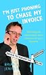 I'm Just Phoning to Chase My Invoice: The Things You Really Need to Know When You Set Up in Business
