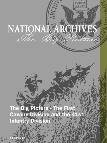 The Big Picture - The First Cavalry Division and the 41st Infantry Division
