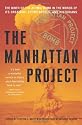 The Manhattan Project: The Birth of the Atomic Bomb by Its Creators, Eyewitnesses and Historians