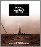Naval Warfare 1914-1918: From Coronel To The Atlantic And Zeebrugge (The History of World War I)