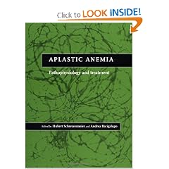 Aplastic Anemia: Pathophysiology and Treatment by Hubert Schrezenmeier and Andrea Bacigalupo