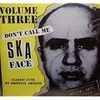 Don't Call Me Ska Face Volume 3 by  Selector, King Hammond, Eric Donaldson, Bunny Wailer, and Bad Manners 