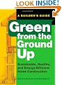 Green from the Ground Up: Sustainable, Healthy, and Energy-Efficient Home Construction
