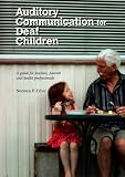Auditory Communication for Deaf Children: A Guide for Teachers, Parents and Health Professionals