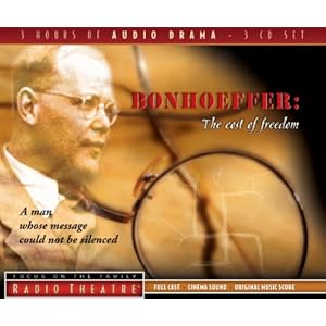 Bonhoeffer: The Cost of Freedom (Radio Theatre)