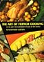 The Art of French Cooking: Sumptuous Recipes and Menus from the Heart of the Incomparable French Cuisine--3760 Recipes and Instructions for Masterpiece Cookery Created by the Great Chefs of France