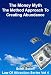 The Money Myth - The Method Approach To Creating A