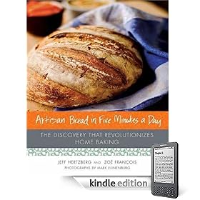 Artisan Bread in Five Minutes a Day: The Discovery That Revolutionizes Home Baking