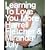 Learning to Love You More