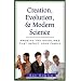 Creation, Evolution, and Modern Science: Probing the Headlines (Probing the Headlines That Impact Your Family)