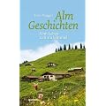 Almgeschichten: Vom Leben nah am Himmel