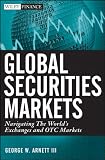 Global Securities Markets: Navigating the World's Exchanges and OTC Markets (Wiley Finance)