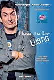 How to be LUSTIG: � und kann man damit besser leben?