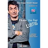 How to be LUSTIG: � und kann man damit besser leben?von "Klaus-J�rgen Deuser"