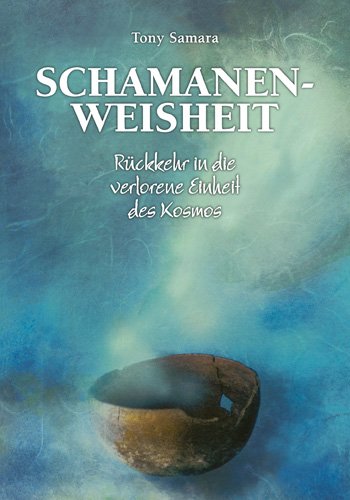 Produkt-Bild: Schamanenweisheit: R&uuml;ckkehr in die verlorene Einheit des Kosmos