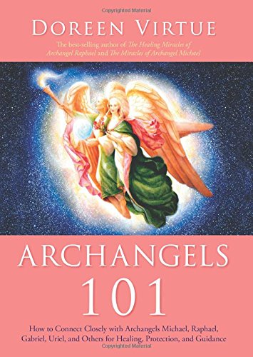 archangels 101 how to connect closely with archangels michael raphael gabriel uriel and others for healing