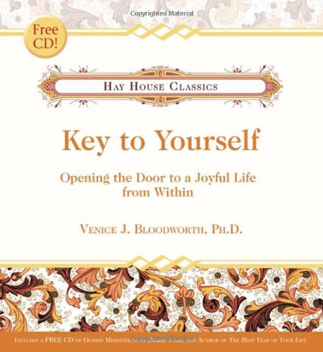 key to yourself opening the door to a joyful life from within hay house classics