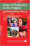 Atlas of Pediatrics in the Tropics and Resource Limited Settings