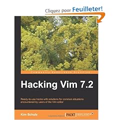 Hacking Vim 7.2: Ready-to-use Hacks With Solutions for Common Situations Encountered by Users of the Vim Editor