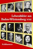 Produkt-Bild: Lebensbilder aus Baden-W&uuml;rttemberg. Im Auftrag der Kommission f&uuml;r geschichtliche Landeskunde in Baden-W&uuml;rttemberg: Lebensbilder aus Baden-W&uuml;rttemberg: Bd. 22