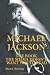 Michael Jackson: The Book the Media Doesn't Want You to Read